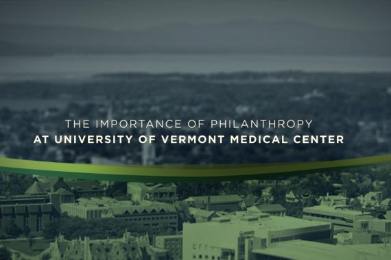 The importance of philanthropy at University of Vermont Medical Center